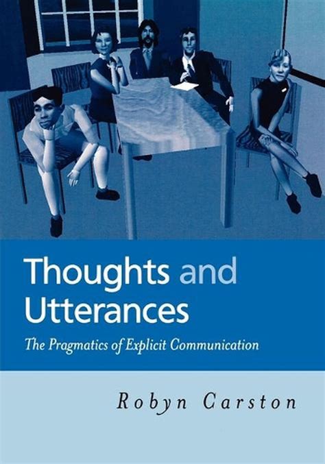 Thoughts and Utterances The Pragmatics of Explicit Communication PDF