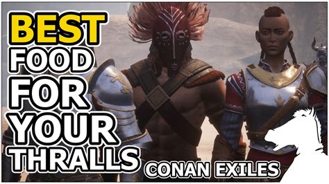 Thrall Food: The Ultimate Guide to Nourishing Your Fighters in Conan Exiles