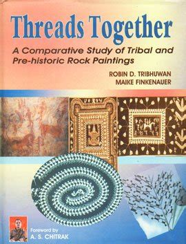 Threads Together A Comparative Study of Tribal and Pre-Historic Rock Paintings 1st Edition Kindle Editon