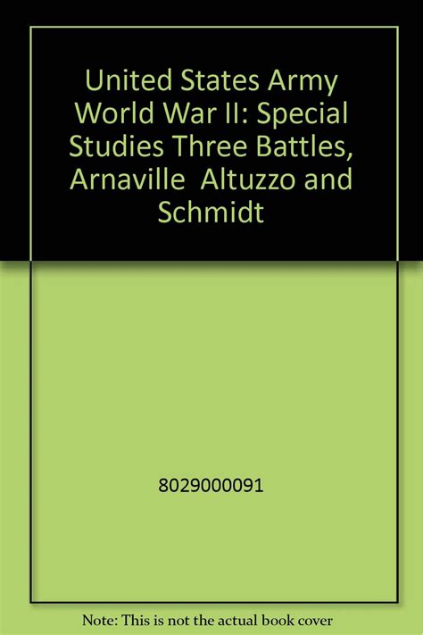 Three Battles Arnaville Altuzzo and Schmidt United States Army in World War II PDF