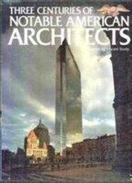 Three Centuries of Notable American Architects Kindle Editon