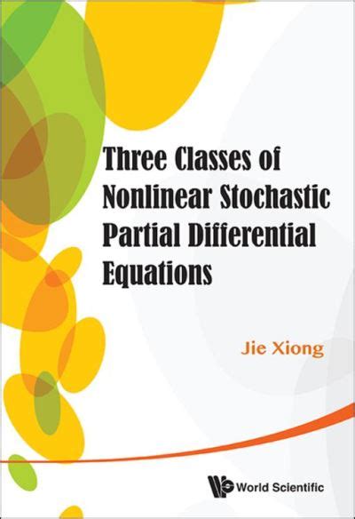 Three Classes of Nonlinear Stochastic Partial Differential Equations Reader