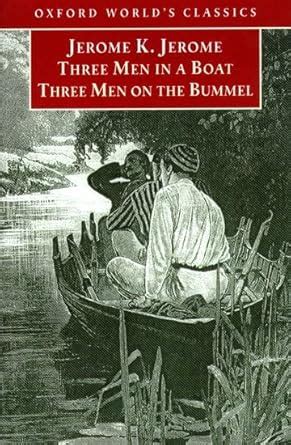 Three Men in a Boat and Three Men on the Bummel Oxford World s Classics Doc