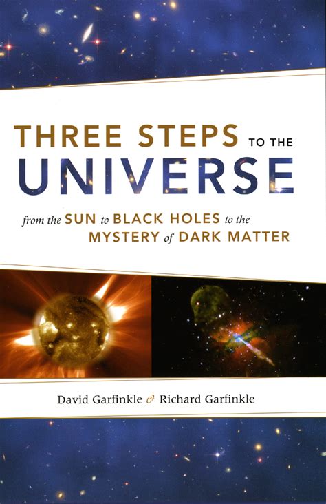 Three Steps to the Universe From the Sun to Black Holes to the Mystery of Dark Matter Reader