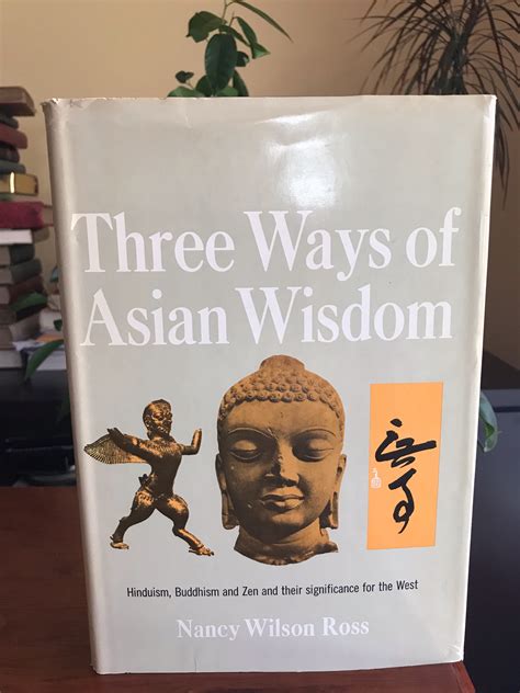Three Ways Of Asian Wisdom Hinduis Buddhism Zen and Their Significance for the West PDF