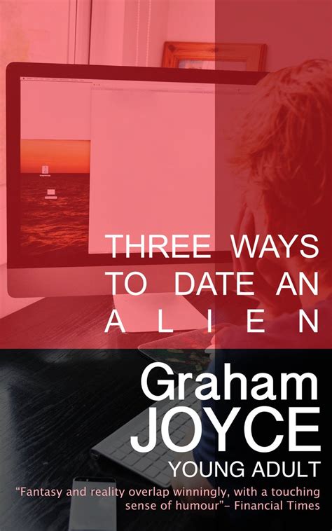 Three ways to date an Alien Previously published as Three Ways to Snog an Alien
