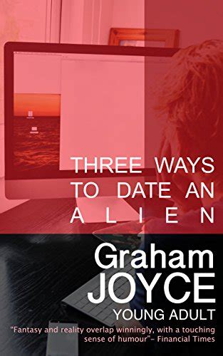 Three ways to date an Alien Previously published as Three Ways to Snog an Alien