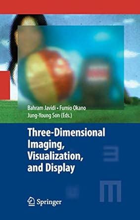 Three-Dimensional Imaging, Visualization, and Display Reader