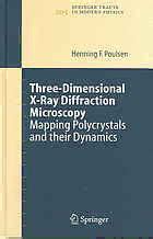 Three-Dimensional X-Ray Diffraction Microscopy Mapping Polycrystals and their Dynamics 1st Edition Kindle Editon