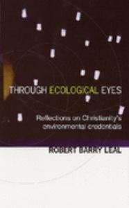 Through Ecological Eyes Reflections on Christianity's Environmental Credentials Reader