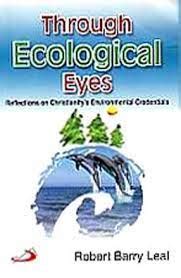 Through Ecological Eyes Reflections on Christianity's Environmental Credentials Reader