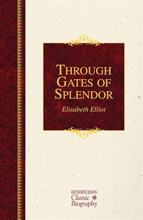 Through Gates of Splendor Hendrickson Classic Biographies Kindle Editon