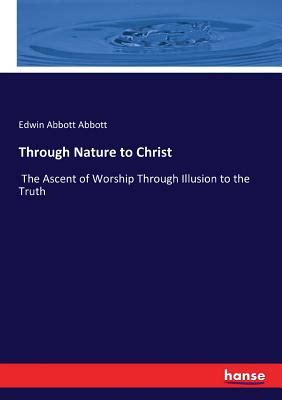 Through Nature to Christ or The Ascent of Worship Through Illusion to the Truth Epub