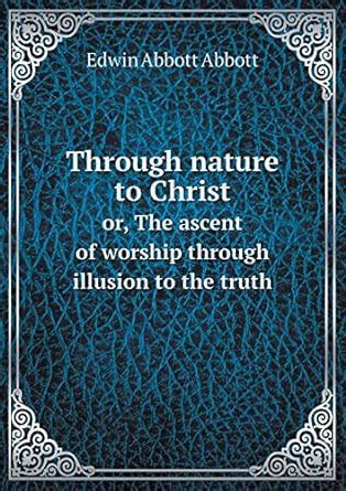 Through Nature to Christ or The Ascent of Worship Through Illusion to the Truth Epub