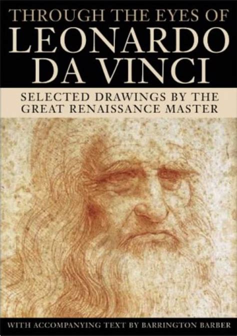 Through the Eyes of Leonardo Da Vinci Selected Drawings of the Renaissance Master with Commentaries Kindle Editon