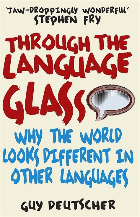 Through the Language Glass Why the World Looks Different in Other Languages Doc