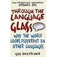 Through the Language Glass Why the World Looks Different in Other Languages Doc