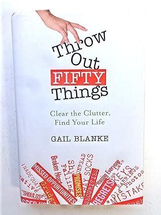 Throw Out Fifty Things Clear the Clutter Find Your Life Epub