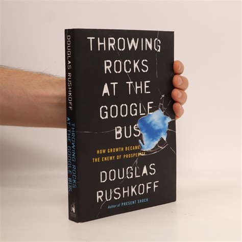 Throwing Rocks at the Google Bus How Growth Became the Enemy of Prosperity Epub