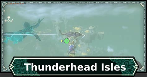 Thunderhead Isles: Discover the Legendary Secrets and Master the Gameplay in TOTK