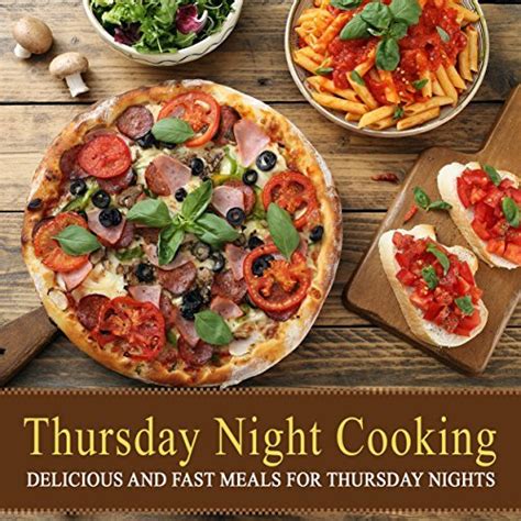 Thursday Night Cooking Delicious and Fast Meals for Thursday Nights Reader