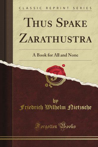 Thus Spake Zarathustra A Book for All andAmp None Classic Reprint Reader