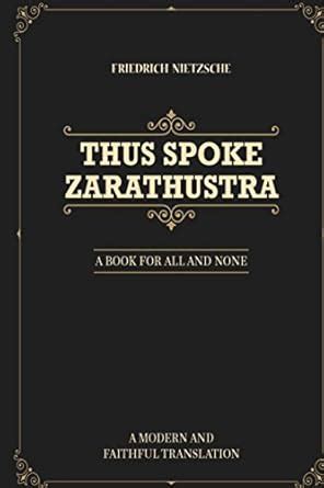 Thus Spoke Zarathustra A Book For All And None A Modern And Faithful Translation Doc