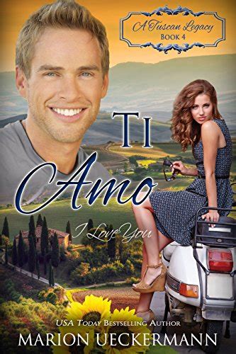 Ti Amo I Love You A Tuscan Legacy Volume 4 Kindle Editon