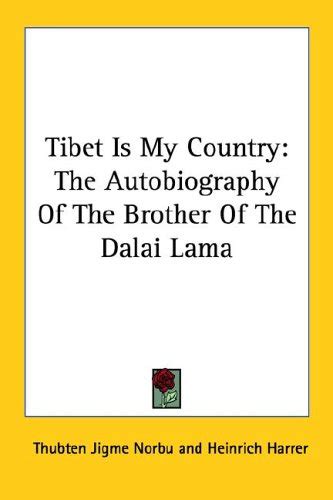 Tibet Is My Country The Autobiography Of The Brother Of The Dalai Lama Reader