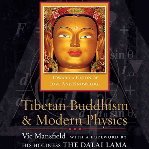 Tibetan Buddhism and Modern Physics Toward a Union of Love and Knowledge Doc