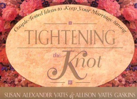 Tightening the Knot Couple-Tested Ideas to Keep Your Marriage Strong Reader