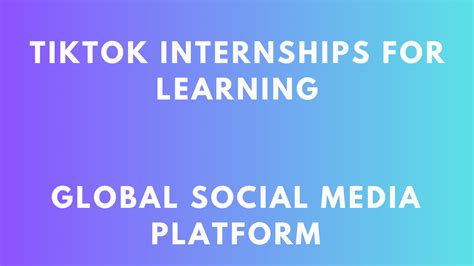 TikTok Internships: A Gateway to Tech and Marketing Success