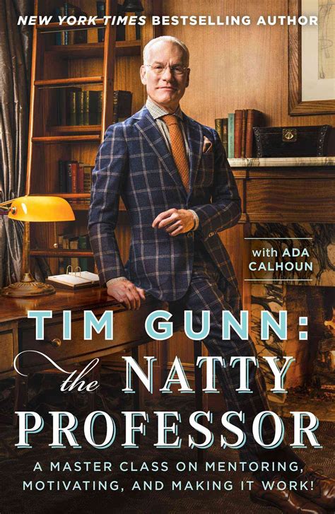 Tim Gunn The Natty Professor A Master Class on Mentoring Motivating and Making It Work Kindle Editon