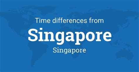 Time Difference Between Singapore and the World: An Exhaustive Guide