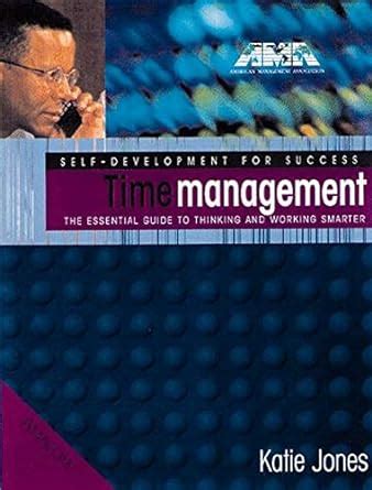 Time Management The Essential Guide to Thinking and Working Smarter Epub