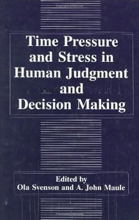 Time Pressure and Stress in Human Judgment and Decision Making 1st Edition PDF