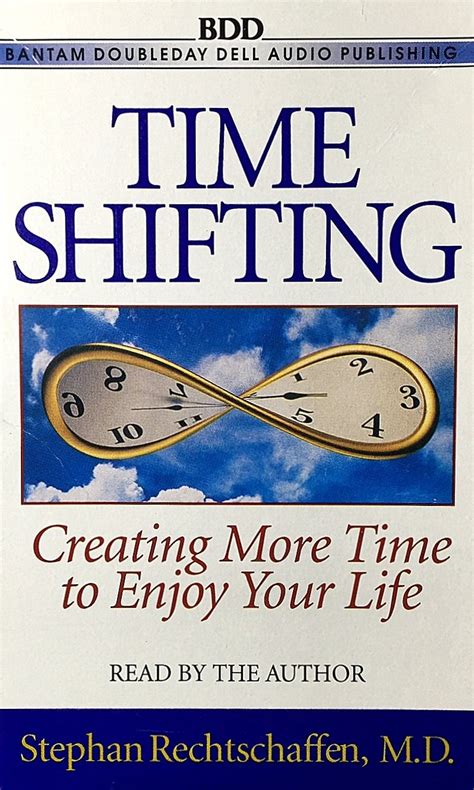 Time Shifting Creating More Time to Enjoy Your Life PDF