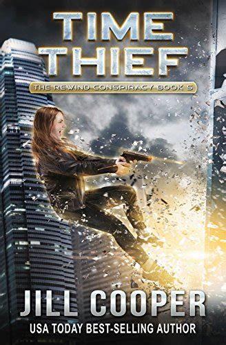 Time Thief A Time Travel Thriller The Rewind Conspiracy Book 5 Reader