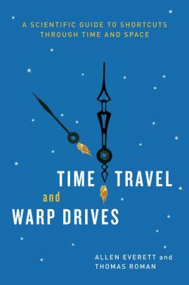 Time Travel And Warp Drives A Scientific Guide To Shortcuts Through Time And Space Epub