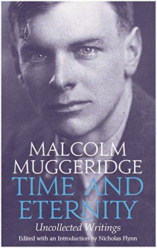 Time and Eternity The Uncollected Writings of Malcolm Muggeridge