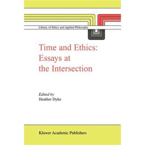 Time and Ethics Essays at the Intersection 1st Edition Kindle Editon