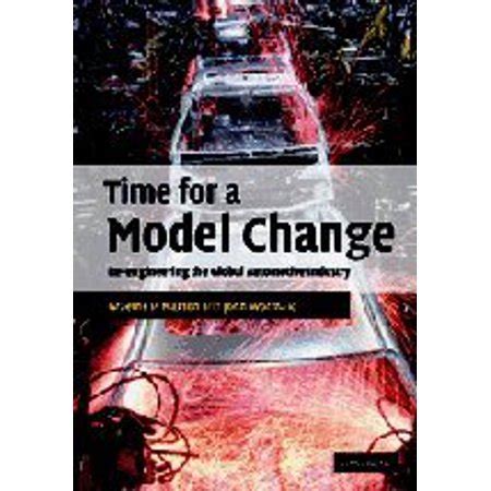 Time for a Model Change Re-engineering the Global Automotive Industry Epub