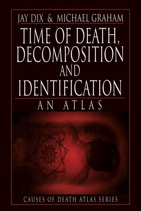 Time of Death Decomposition and Identification An Atlas Cause of Death Atlas Series Doc