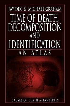 Time of Death Decomposition and Identification An Atlas Cause of Death Atlas Series Doc