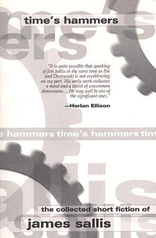 Time s Hammers The Collected Short Fiction of James Sallis Doc