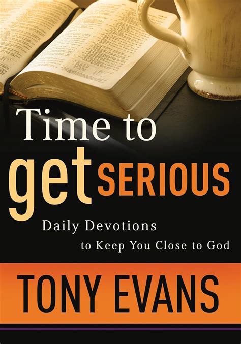 Time to Get Serious Daily Devotions to Keep You Close to God Reader