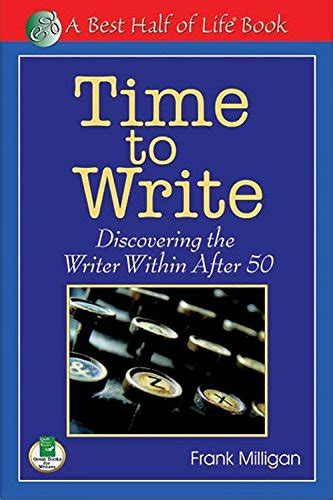 Time to Write: Discovering the Writer Within After 50 (The Best Half of Life) PDF