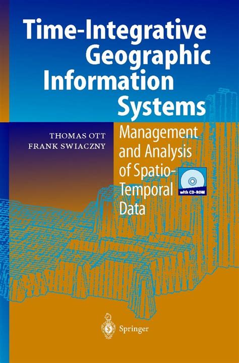 Time-Integrative Geographic Information Systems Management and Analysis of Spatio-Temporal Data 1st Doc