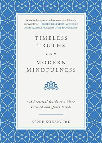 Timeless Truths for Modern Mindfulness A Practical Guide to a More Focused and Quiet Mind Kindle Editon