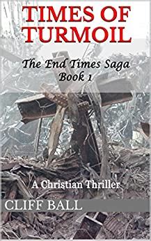 Times of Turmoil a Christian Thriller The End Times Saga Book 1 PDF